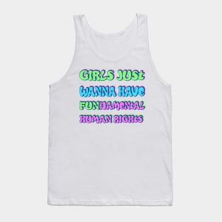 Girls just wanna have fundamental human rights Tank Top